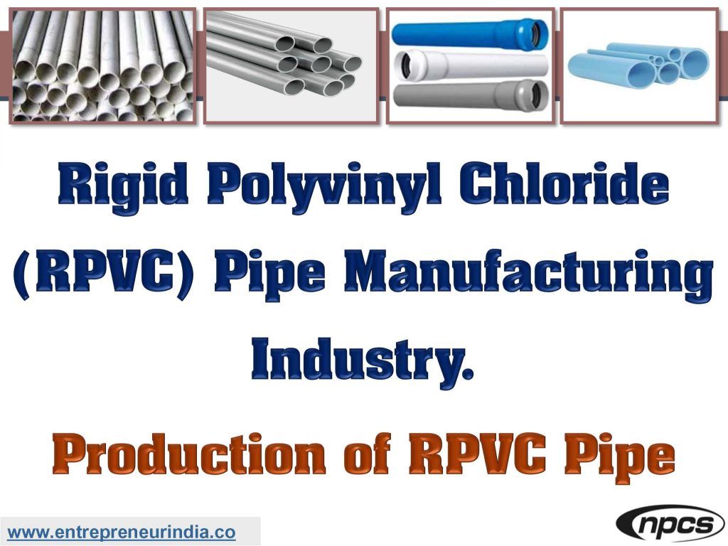 Rigid Polyvinyl Chloride (RPVC) Pipe Manufacturing Industry - Niir ...
